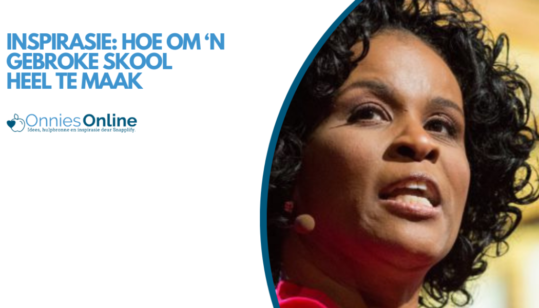 Inspirasie: Hoe om ‘n gebroke skool heel te maak